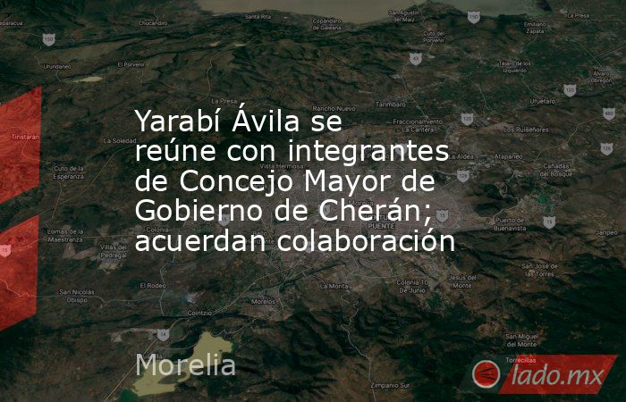 Yarabí Ávila se reúne con integrantes de Concejo Mayor de Gobierno de Cherán; acuerdan colaboración. Noticias en tiempo real