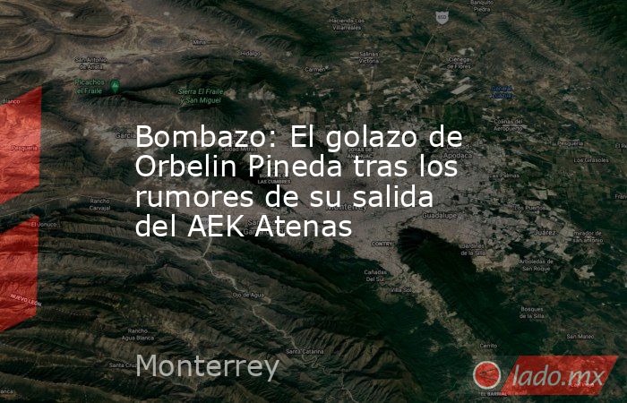 Bombazo: El golazo de Orbelin Pineda tras los rumores de su salida del AEK Atenas. Noticias en tiempo real