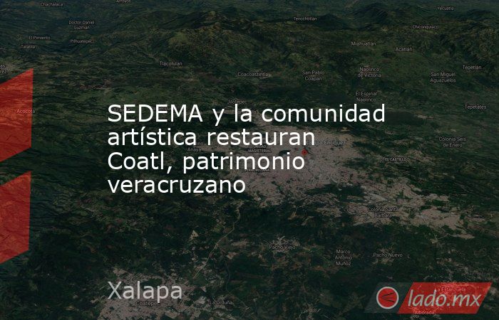 SEDEMA y la comunidad artística restauran Coatl, patrimonio veracruzano. Noticias en tiempo real