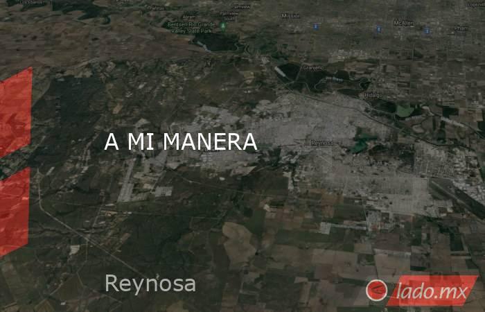 A MI MANERA. Noticias en tiempo real