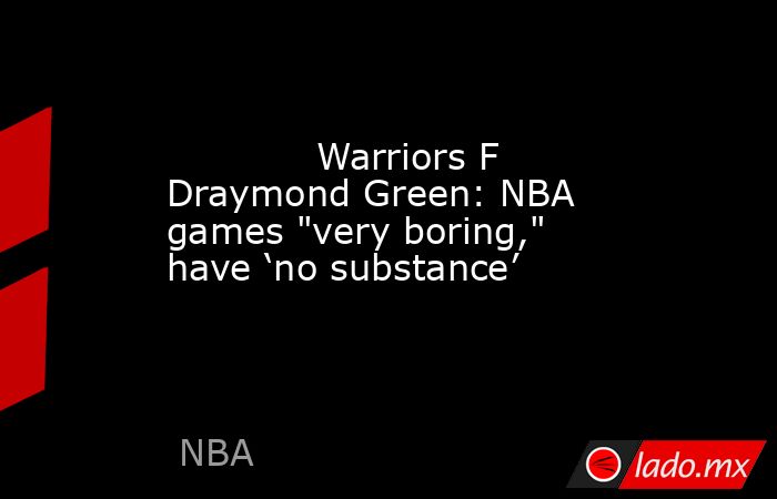             Warriors F Draymond Green: NBA games 