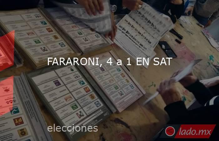 FARARONI, 4 a 1 EN SAT. Noticias en tiempo real