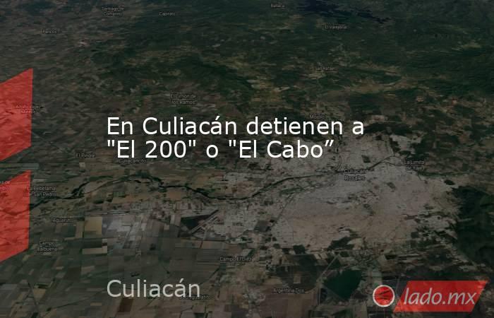 En Culiacán detienen a 