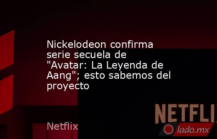 Nickelodeon confirma serie secuela de 