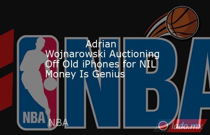             Adrian Wojnarowski Auctioning Off Old iPhones for NIL Money Is Genius        . Noticias en tiempo real