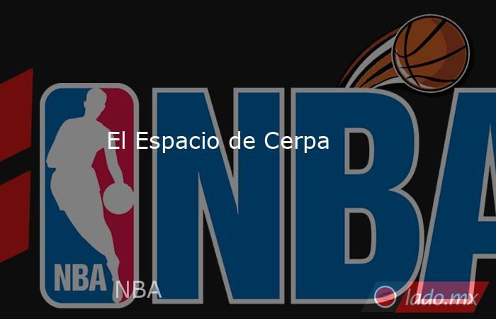 El Espacio de Cerpa. Noticias en tiempo real