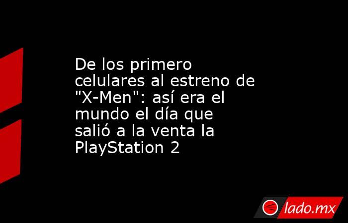 De los primero celulares al estreno de 
