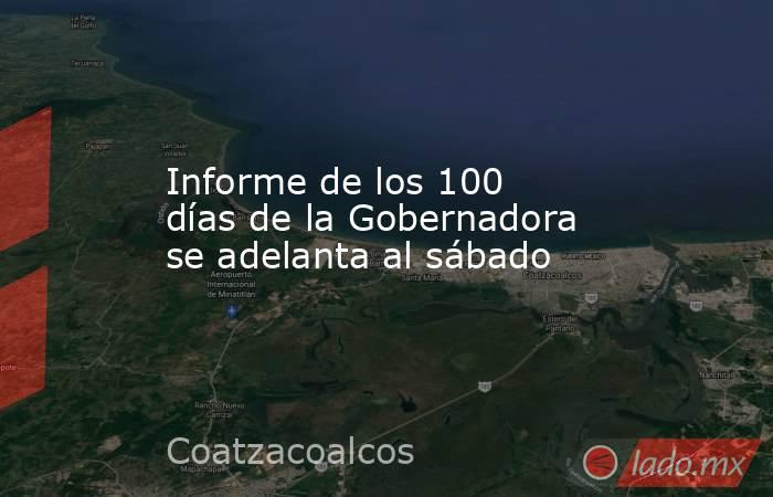 Informe de los 100 días de la Gobernadora se adelanta al sábado. Noticias en tiempo real