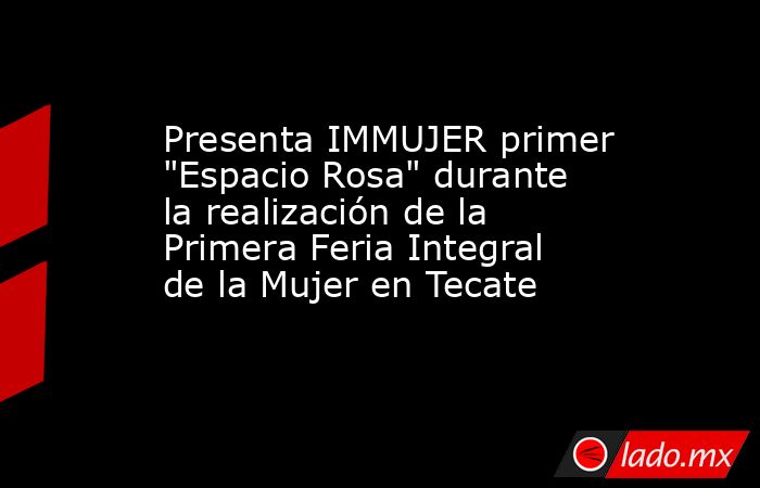 Presenta IMMUJER primer 