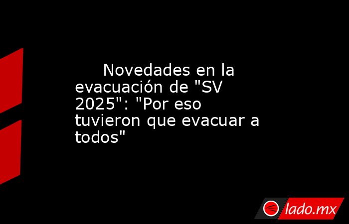                                                                              Novedades en la evacuación de 