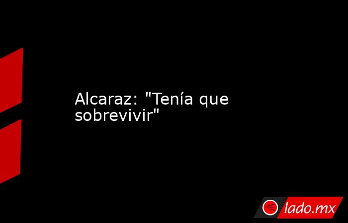                                         Alcaraz: 
