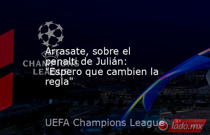                                                                Arrasate, sobre el penalti de Julián: 