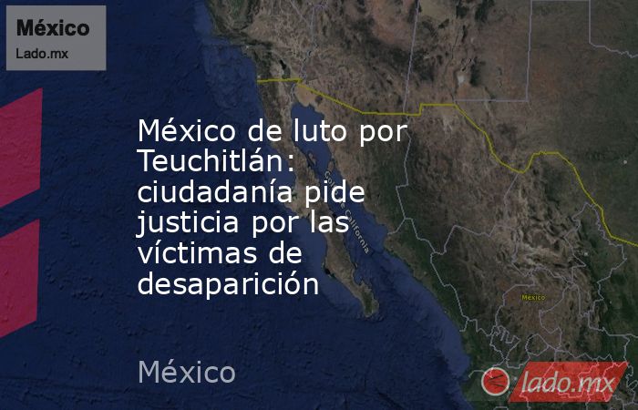 México de luto por Teuchitlán: ciudadanía pide justicia por las víctimas de desaparición. Noticias en tiempo real