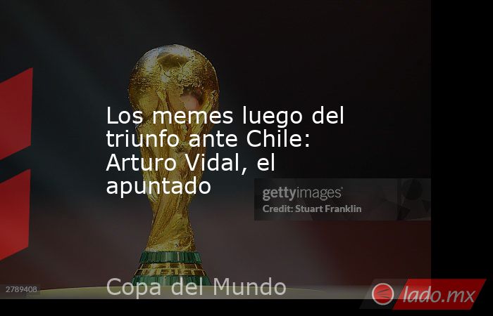 Los memes luego del triunfo ante Chile: Arturo Vidal, el apuntado. Noticias en tiempo real