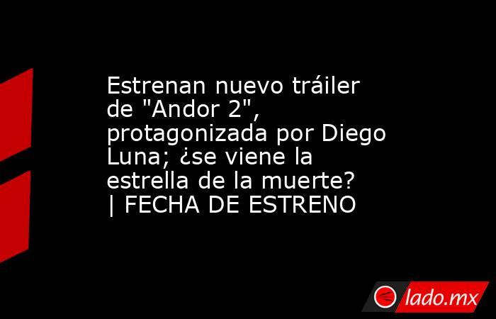 Estrenan nuevo tráiler de 