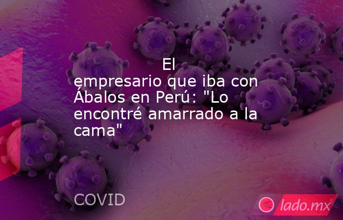                                         El empresario que iba con Ábalos en Perú: 