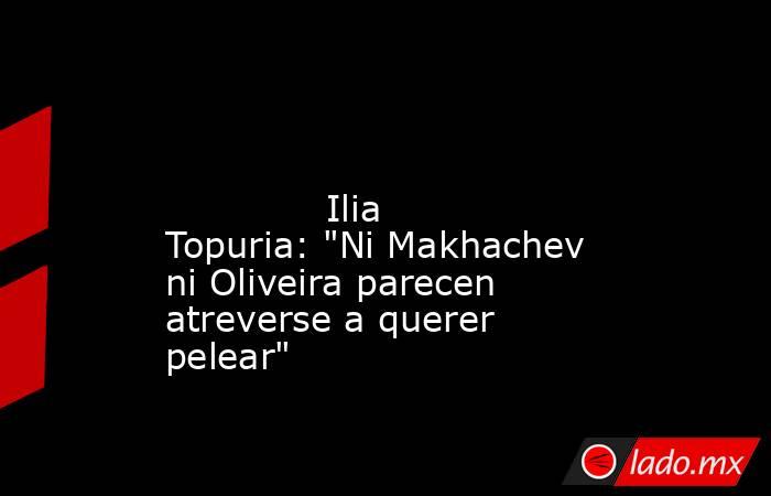                                                                                                                                      Ilia Topuria: 