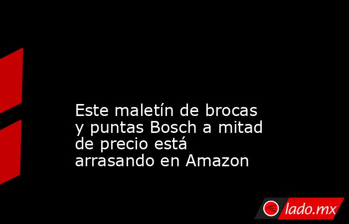                                                                                                                                                 Este maletín de brocas y puntas Bosch a mitad de precio está arrasando en Amazon                               . Noticias en tiempo real