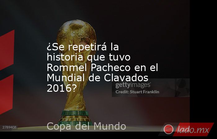 ¿Se repetirá la historia que tuvo Rommel Pacheco en el Mundial de Clavados 2016?. Noticias en tiempo real