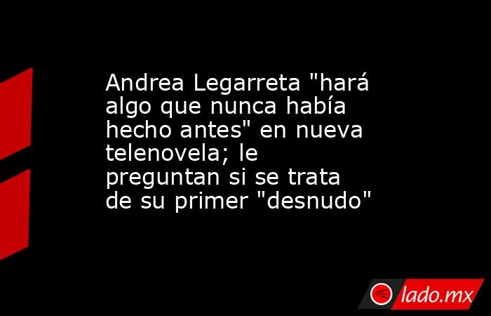 Andrea Legarreta 