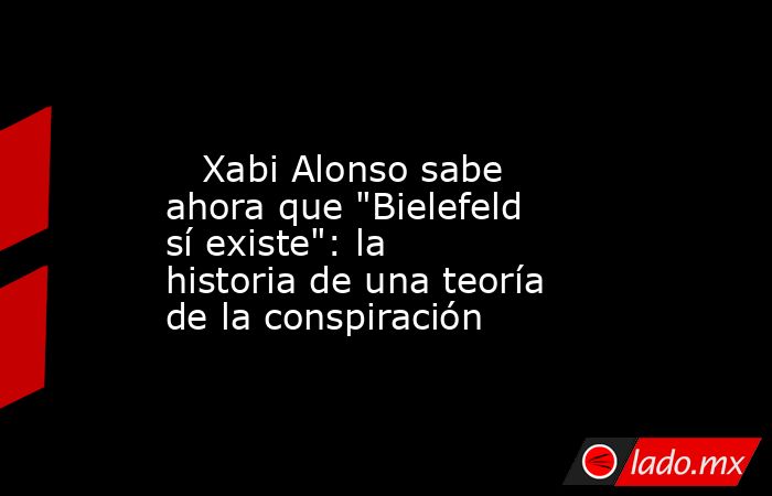                                                                                                    Xabi Alonso sabe ahora que 
