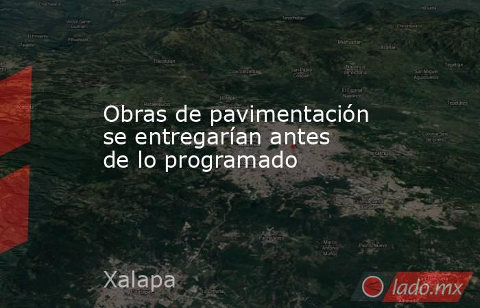 Obras de pavimentación se entregarían antes de lo programado. Noticias en tiempo real