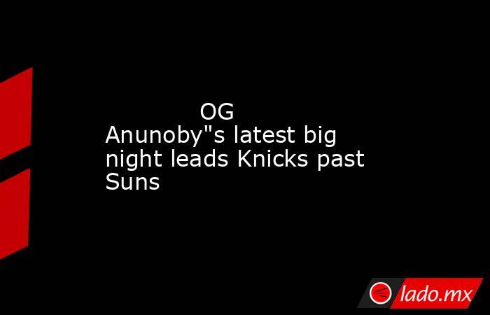            OG Anunoby