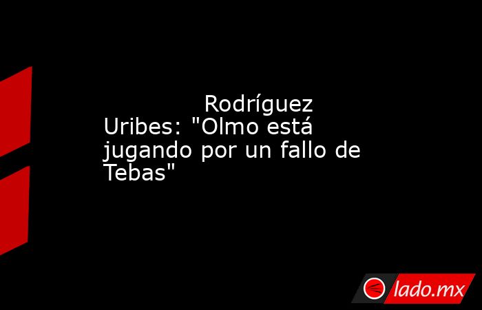              Rodríguez Uribes: 