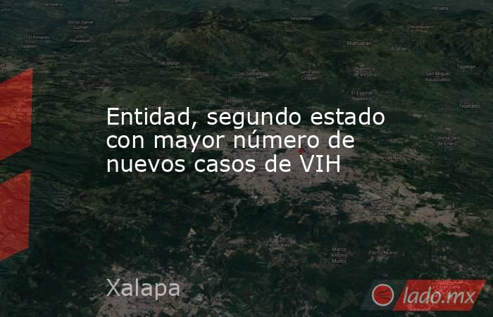 Entidad, segundo estado con mayor número de nuevos casos de VIH. Noticias en tiempo real
