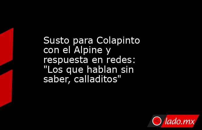                                                 Susto para Colapinto con el Alpine y respuesta en redes: 
