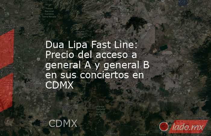 Dua Lipa Fast Line: Precio del acceso a general A y general B en sus conciertos en CDMX. Noticias en tiempo real