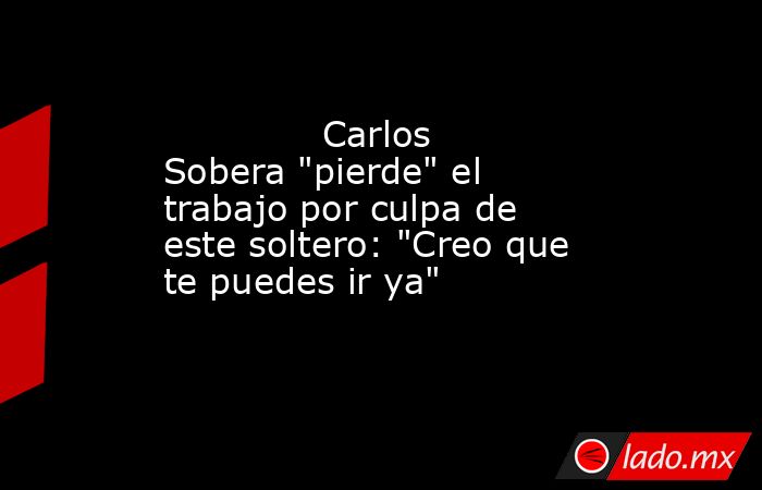                                                                                      Carlos Sobera 