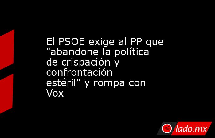 El PSOE exige al PP que 