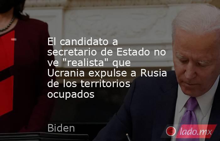 El candidato a secretario de Estado no ve 