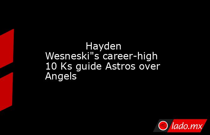             Hayden Wesneski