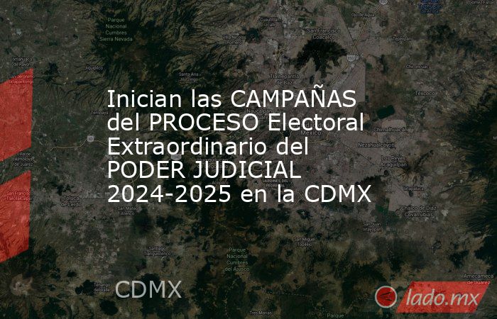 Inician las CAMPAÑAS del PROCESO Electoral Extraordinario del PODER JUDICIAL 2024-2025 en la CDMX. Noticias en tiempo real