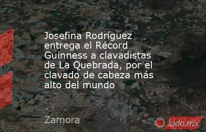 Josefina Rodríguez entrega el Récord Guinness a clavadistas de La Quebrada, por el clavado de cabeza más alto del mundo. Noticias en tiempo real