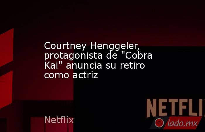 Courtney Henggeler, protagonista de 