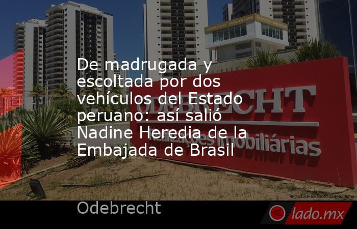 De madrugada y escoltada por dos vehículos del Estado peruano: así salió Nadine Heredia de la Embajada de Brasil. Noticias en tiempo real