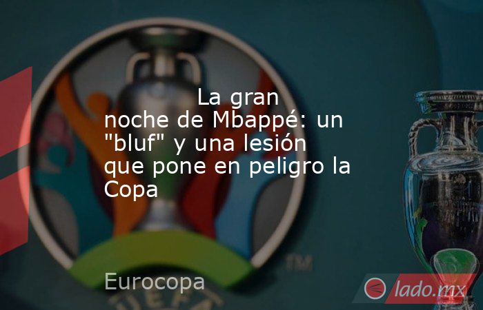             La gran noche de Mbappé: un 