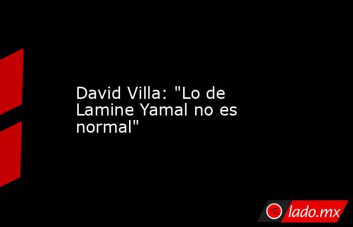                                            David Villa: 
