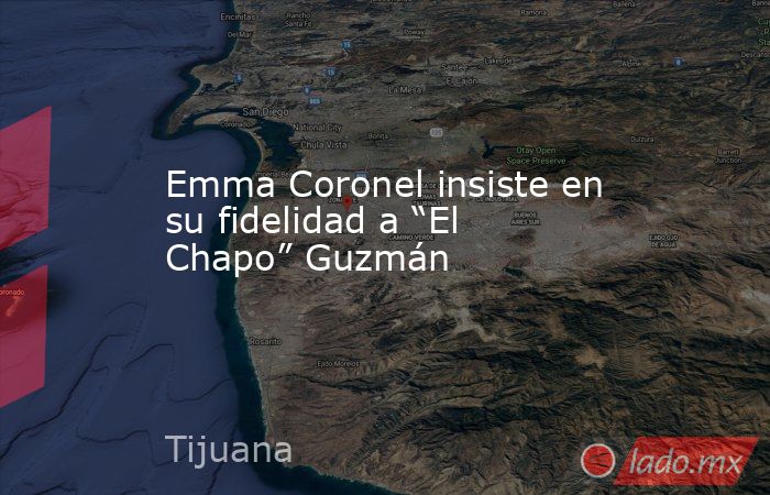 Emma Coronel insiste en su fidelidad a “El Chapo” Guzmán. Noticias en tiempo real
