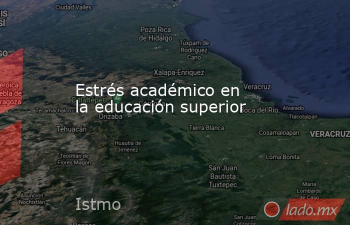 Estrés académico en la educación superior. Noticias en tiempo real