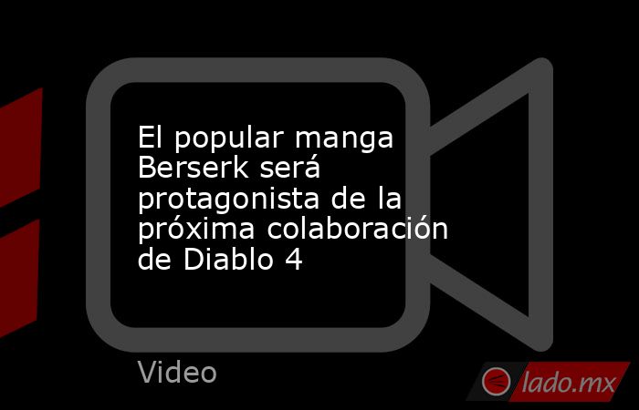 El popular manga Berserk será protagonista de la próxima colaboración de Diablo 4. Noticias en tiempo real
