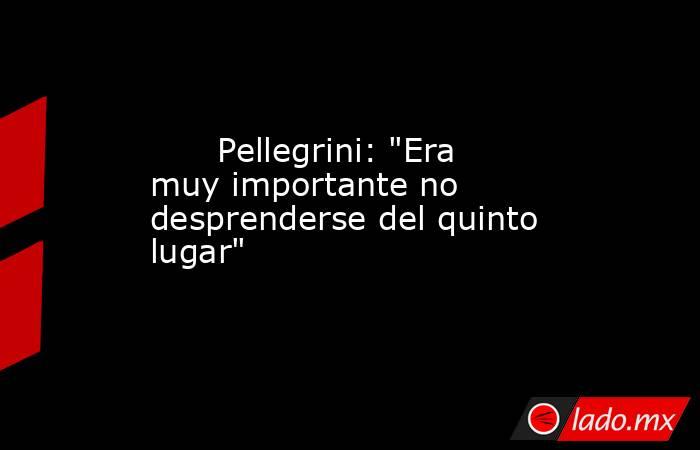                                                                               Pellegrini: 
