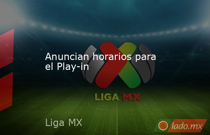 Anuncian horarios para el Play-in. Noticias en tiempo real