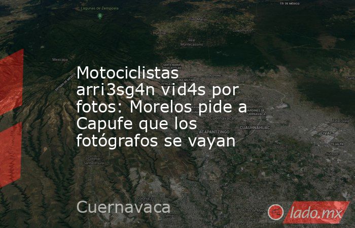 Motociclistas arr¡3sg4n v¡d4s por fotos: Morelos pide a Capufe que los fotógrafos se vayan. Noticias en tiempo real