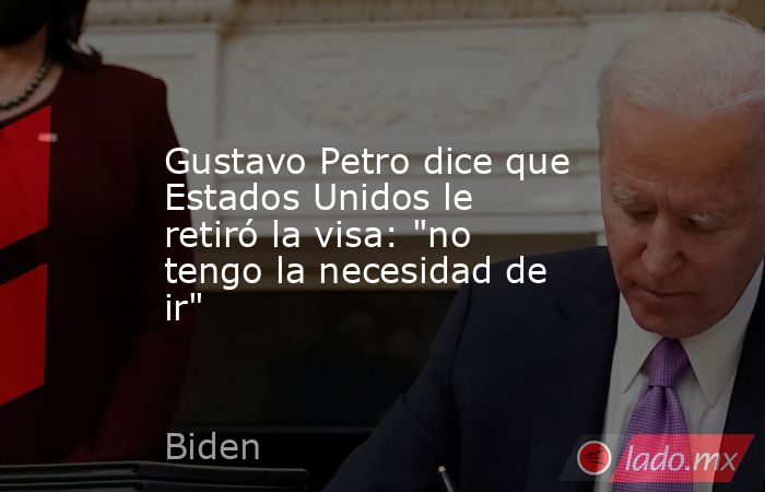 Gustavo Petro dice que Estados Unidos le retiró la visa: 
