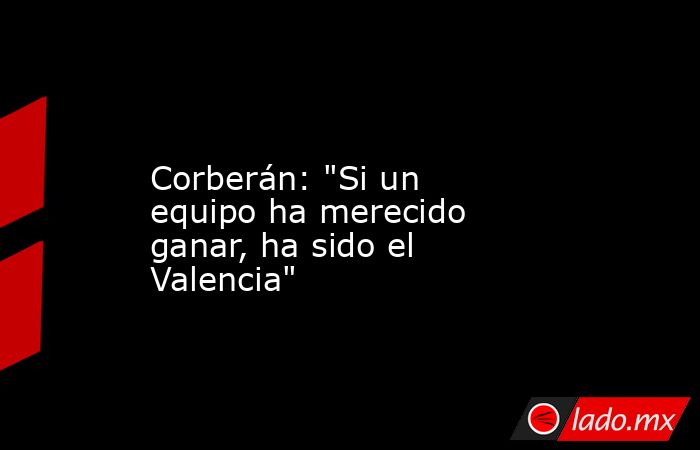                                       Corberán: 