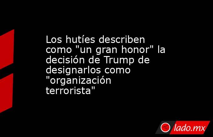 Los hutíes describen como 